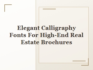 Elegant Script Fonts for Luxury Real Estate Brochures