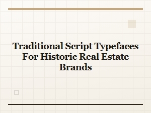 Selecting Classic Script Fonts for Historic Real Estate Brands
