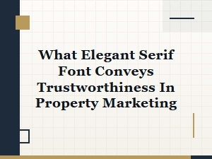 Elevating Property Marketing with Trustworthy Serif Fonts