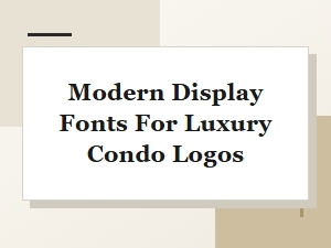 Elevating Luxury Condo Identity with Modern Display Fonts