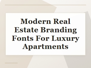 Luxury Apartments and Modern Font Selection